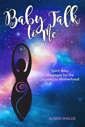 Baby Talk to Me: Spirit Baby Messages for the Journey to Motherhood