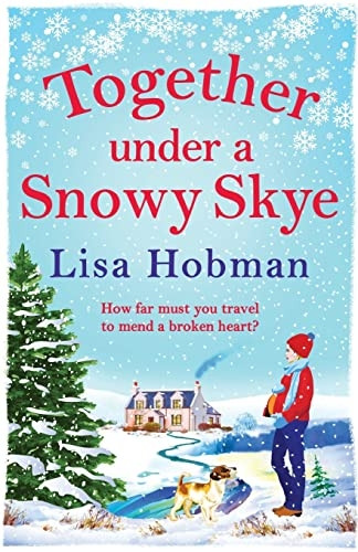 Together Under A Snowy Skye: Escape to the Isle of Skye for a BRAND NEW romantic read from Lisa Hobman (The Skye Collection)