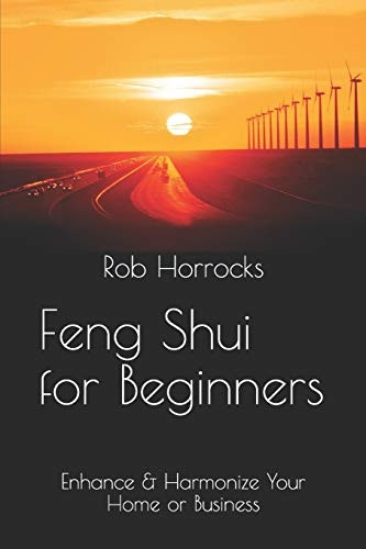Feng Shui for Beginners  -   - Enhance & Harmonize Your  - Home or Business