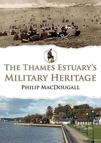 The Thames Estuary's Military Heritage (Military Heritage)