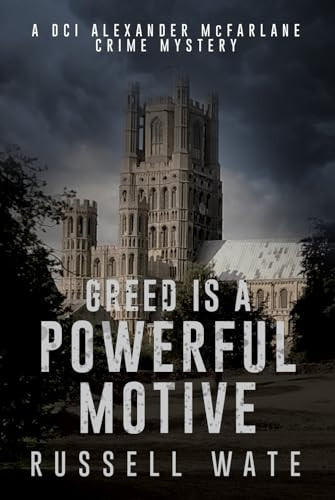 Greed is a Powerful Motive (DCI Alexander McFarlane Crime Mysert)