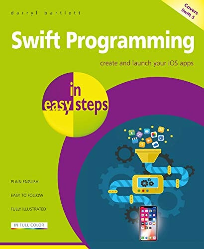 Swift Programming in easy steps: Develop iOS apps - covers iOS 12 and Swift 4 (In Easy Steps)