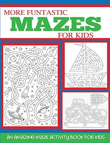 More Funtastic Mazes for  - Kids 4 - 10: An Amazing Maze -  Activity Book for Kids  - (Kids Activity Books)