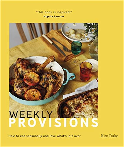 Weekly Provisions: How to Eat Seasonally and Love What's Left Over