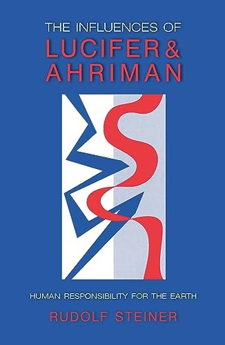 The Influences of Lucifer and Ahriman: Human Responsibility for the Earth