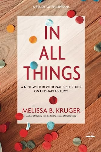 In All Things: A Nine-Week Devotional Bible Study on Unshakeable Joy