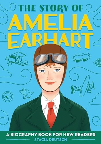 The Story of Amelia Earhart: A Biography Book for New Readers (The Story Of: A Biography Series for New Readers)