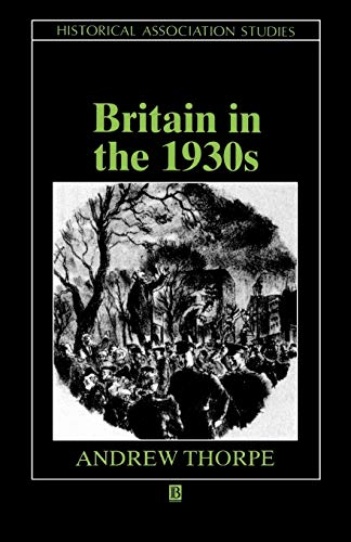 Britain in the 1930s: The Deceptive Decade