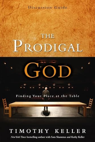 The Prodigal God: Discussion Guide: Finding Your Place at the Table