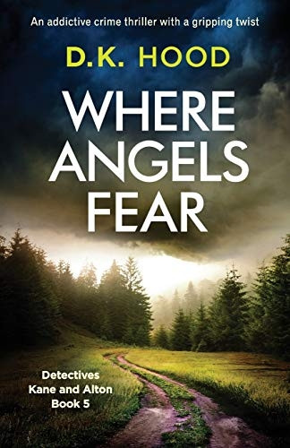 Where Angels Fear: An  - addictive crime thriller  - with a gripping twist  - (Detectives Kane and Alton)