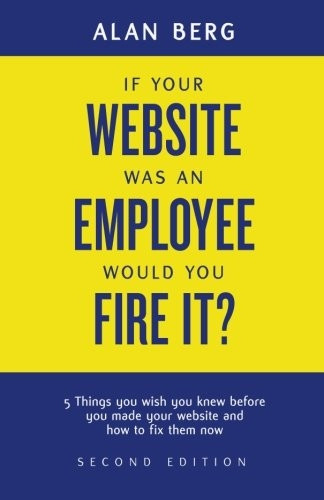 If Your Website Was an Employee, Would You Fire It?