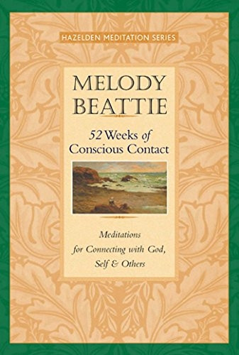 52 Weeks of Conscious Contact: Meditations for Connecting with God, Self and Others