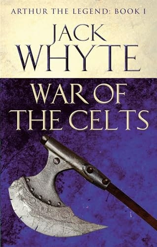 War of the Celts: Legends of Camelot 8 (Arthur the Legend - Book I)