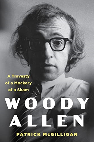 Woody Allen: A Travesty of  a Mockery of a Sham