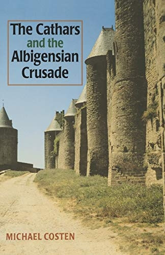The Cathars and the Albigensian Crusade (Manchester Medieval Studies)