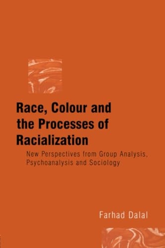 Race, Colour and the Processes of Racialization: New Perspectives from Group Analysis, Psychoanalysis and Sociology