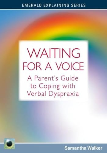 Waiting for a Voice: The Parent's Guide to Coping with Verbal Dyspraxia