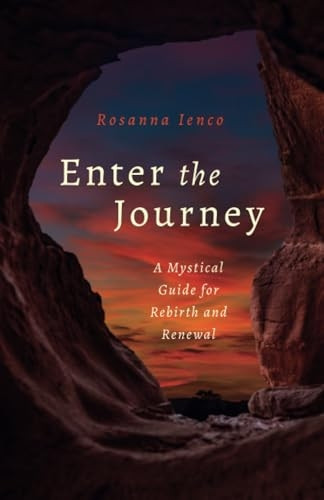 Enter the Journey: A Mystical Guide for Rebirth and Renewal