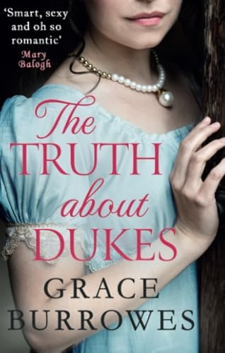 The Truth About Dukes: 'Smart, sexy, and oh-so-romantic' Mary Balogh (Rogues to Riches)