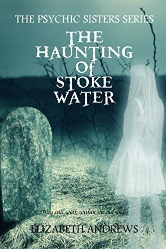 The Haunting of Stoke Water (The Psychic Sisters)