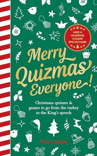 Merry Quizmas Everyone!: Christmas quizzes & games to go from the turkey to the King's speech - have an hilarious holiday spectacular!