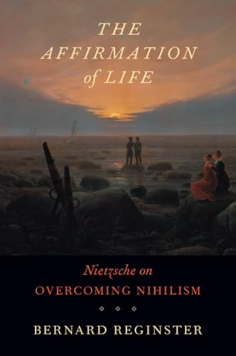 Affirmation of Life: Nietzsche on Overcoming Nihilism