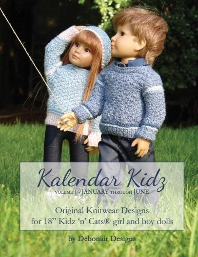 Kalendar Kidz: Volume 1 January Through June: Original Knitwear Designs for 18 Kidz 'n' Cats(r) Girl and Boy Dolls