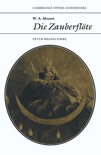W. A. Mozart: Die Zauberflote (The Magic Flute): (Cambridge Opera Handbooks Series)