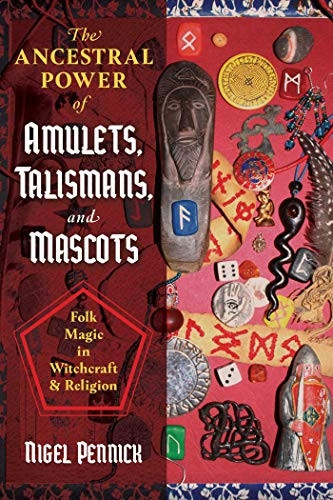 The Ancestral Power of  - Amulets, Talismans, and  - Mascots: Folk Magic in  - Witchcraft and Religion