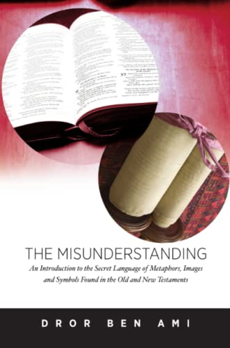 The Misunderstanding: An  Introduction to Metaphors,  Images and Symbols in the  Old and New Testaments