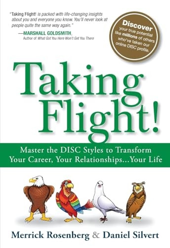 Taking Flight!: Master the Disc Styles to Transform Your Career, Your Relationships...Your Life
