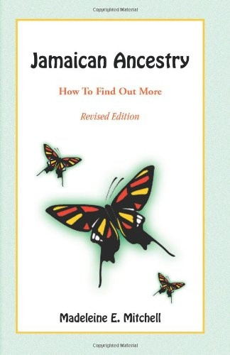 Jamaican Ancestry: How To Find Out More, Revised Edition