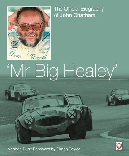 John Chatham - `Mr Big Healey': The Official Biography