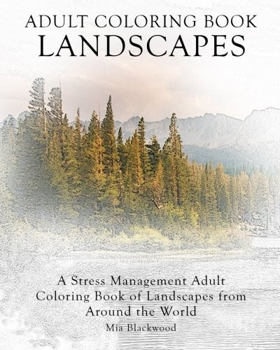 Adult Coloring Book Landscapes: A Stress Management Adult Coloring Book of Landscapes from Around the World (Advanced Realistic Coloring Books)