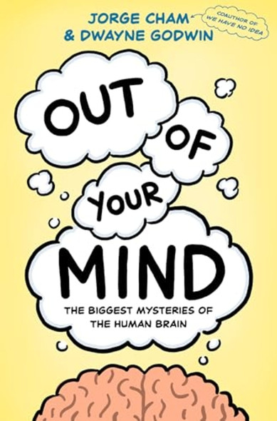 Out of Your Mind: The  Biggest Mysteries of the  Human Brain