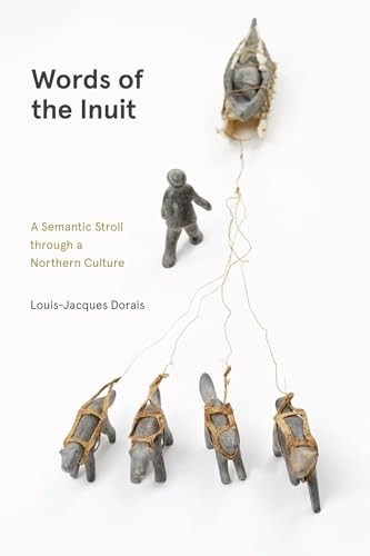 Words of the Inuit: A Semantic Stroll through a Northern Culture (Contemporary Studies on the North)