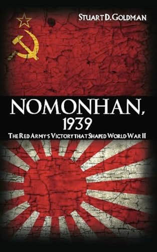 Nomonhan, 1939: The Red Army's Victory That Shaped World War II