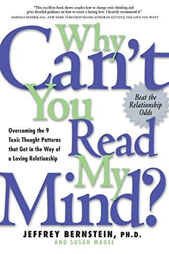 Why Cant You Read My Mind: Overcoming the 9 Toxic Thought Patterns That Get in the Way of a Loving Relationship