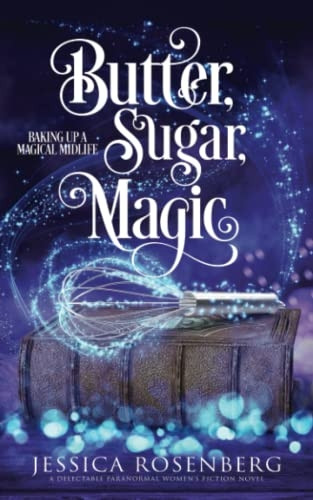 Butter, Sugar, Magic: Baking Up a Magical Midlife, Book 1 (Baking Up a Magical Midlife)