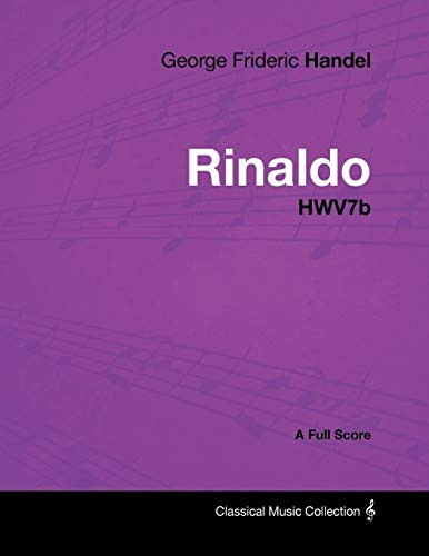 George Frideric Handel  -   - Rinaldo  -  HWV7b  -  A Full  - Score