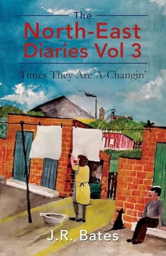 The North-East Diaries Vol 3: Times They Are A-Changin'