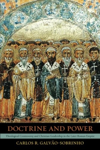 Doctrine and Power: Theological Controversy and Christian Leadership in the Later Roman Empire (Transformation of the Classical Heritage)