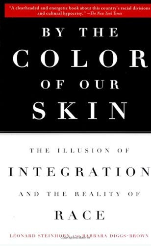 By the Color of Our Skin: The Illusion of Integration and the Reality of Race