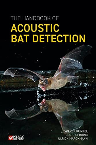 The Handbook of Acoustic  - Bat Detection (Bat Biology  - and Conservation)