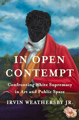 In Open Contempt:  Confronting White Supremacy  in Art and Public Space