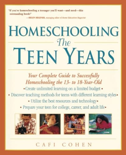 Homeschooling: The Teen Years: Your Complete Guide to Successfully Homeschooling the 13- To 18- Year-Old (Prima's Home Learning Library)