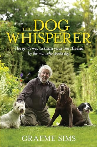 The Dog Whisperer: The Gentle Way to Train Your Best Friend by the Man Who Speaks Dog