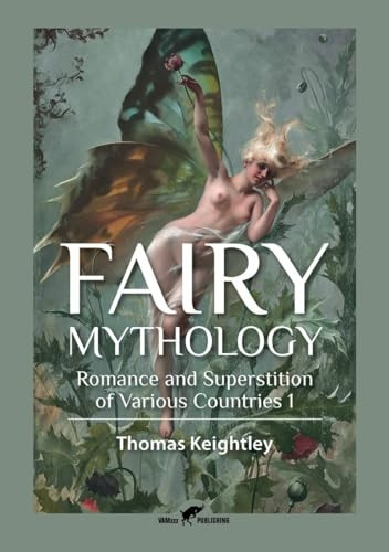 Fairy Mythology 1: Romance and Superstition of Various Countries (Fairy Mythology)