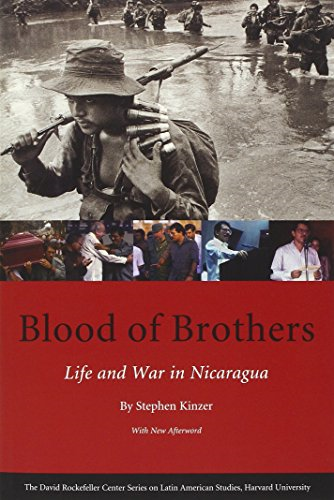 Blood of Brothers  Life and War in Nicaragua (David Rockefeller Centre on Latin American Studies): Life and War in Nicaragua (David Rockefeller Centre on Latin American Studies)