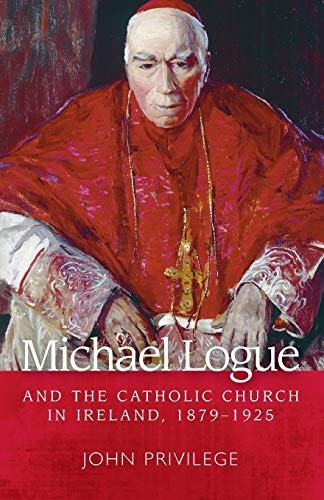 Michael Logue and the Catholic Church in Ireland, 1879 1925